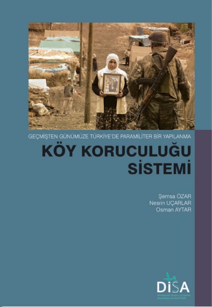 Geçmişten Günümüze Türkiye’de Paramiliter Bir Yapılanma: Köy Koruculuğu Sistemi